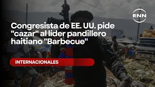 U.S. Congresswoman calls to "hunt down" Haitian gang leader "Barbecue"