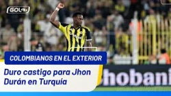 SANCIÓN PARA JHON DURÁN | Una celebración le salió cara