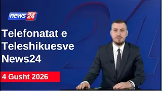4 Gusht 2026📞Telefonatat e Teleshikuesve" News24 -"Koha për t'u zgjuar"në studio Klevin Muka