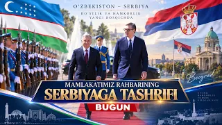 Mamlakatimiz rahbarining Serbiyaga tashrifi | BUGUN (08 .09.2026)
