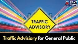 Traffic Advisiory for General Public on 25-4-2024.