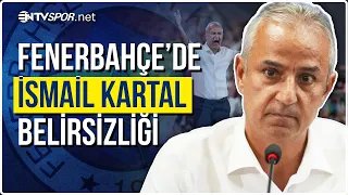 Fenerbahçe Holds Its Breath: The Critical Wait for İsmail Kartal Continues! | NTV Spor