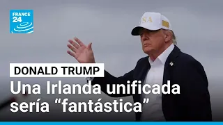Trump elogia una Irlanda unificada durante visita a su campo de golf • FRANCE 24 Español