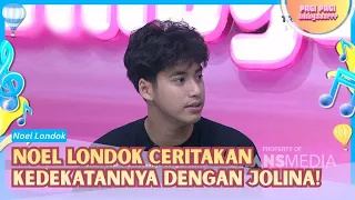 Noel Londok Ungkap Dibalik Kedekatannya Dengan Jolina! - PAGI PAGI AMBYAR (18/9/26) P2