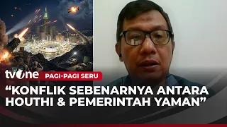 Pakar: Belum Dipastikan Houthi Ancam Mekkah dan Madinah | Pagi-Pagi Seru tvOne
