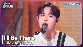 KIM JAE HWAN - I’ll Be There [Open Concert : EP.1581] | KBS KOREA 260712