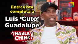 Habla Chino - FEB 09 - ENTREVISTA COMPLETA A LUIS ‘CUTO’ GUADALUPE | Willax