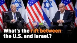 What’s the rift between the U.S. and Israel?