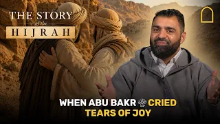 When Abu Bakr (r.a) cried tears of joy | The Story of the Hijrah