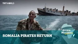 Africa Matters: Somalia Pirates Return
