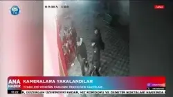 Kameralara yakalandılar