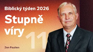 Stupně víry | Biblický týden ČS 2026 (11)