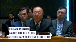 China’s UN envoy lashes out at U.S. for vetoing Gaza ceasefire resolution