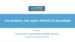 Día  mundial del agua: Proyecto Enjambre. La UNAM responde 1308