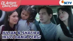 Penasaran, Julian dan Shafira Ikuti Dania Pergi | Di Antara Dua Cinta - Episode 227