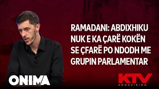 Ramadani: Abdixhiku nuk e ka çarë kokën se çfarë po ndodh me Grupin Parlamentar