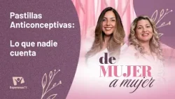 De Mujer A Mujer: Pastillas Anticonceptivas: Lo que nadie cuenta