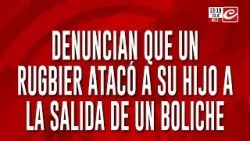 Denuncian que un rugbier atacó a un joven a la salida de un boliche Denuncian que un rugbier atacó a un joven a la salida de un boliche