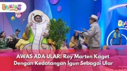 [FULL] AWAS ADA ULAR! Roy Marten Kaget Dengan Kedatangan Igun Sebagai Ular - BROWNIS (15/1/26)