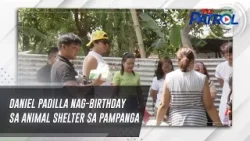 Daniel Padilla nag-birthday sa animal shelter sa Pampanga | TV Patrol
