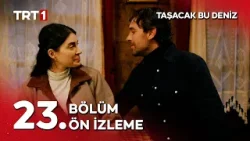 Taşacak Bu Deniz 23. Bölüm Ön İzleme Yayında! ‪‪@tasacakbudeniztrt‬