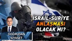İsrail Suriye'de Ne Yapmak İstiyor? | Doğrudan Siyaset  - 29 Aralık 2025