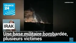 Irak : une base militaire bombardée, plusieurs victimes • FRANCE 24