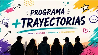 Programa "+Trayectorias": acompañamiento a jóvenes que culminen Educación Media Superior