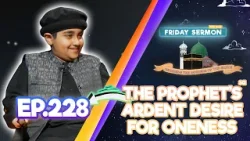 FS4KIDS | EP:228 ‘The Holy Prophet’s (sa) Ardent Desire to Establish the Oneness of God’