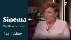 Prof. Dr. Meral Özçınar | Sinema+ | 341. Bölüm