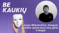 Jurgis Matulevičius: žmoguje visada vyksta kova tarp gėrio ir blogio
