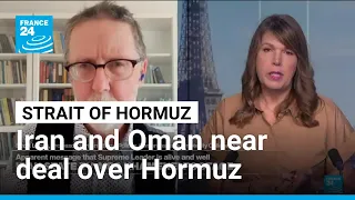 Iran, Oman near deal on Strait of Hormuz • FRANCE 24 English