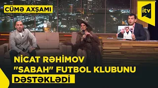 Nicat Rəhimov Elza Seyidcahandan küsdüyünü açıqladı | Cümə axşamı | 25.09.2026