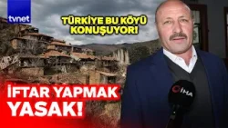 Bu köyde evde iftar yapmak yasak! Bu köyde evde iftar yapmak yasak!