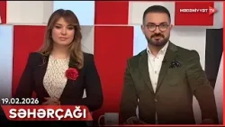 Səhərçağı | 19.02.2026