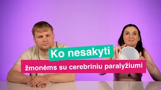 Ko nesakyti žmonėms su cerebriniu paralyžiumi