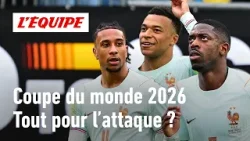 Coupe du monde 2026 : Deschamps doit-il tout miser sur l'attaque ?