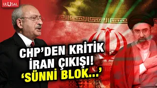 CHP'den Mekke Anlaşması çıkışı! "İran yok ama Sünni blok..."