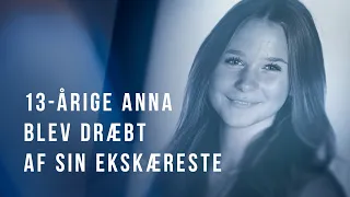 Da Anna blev dræbt, begyndte forældrenes kamp for retfærdighed