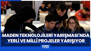 Domestic and National Projects Compete in the Mining Technologies Competition Organized by Türk A...