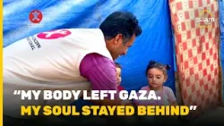 "My body left Gaza but my soul stayed behind"
