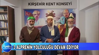 KIRŞEHİRLİ 3 ALPRENİN YOLCULUĞU DEVAM EDİYOR
