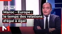 Maroc - Europe : le temps des relations d'égal à égal