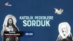 ‘’Katolikler neye inanır? Nasıl ibadet eder?" Hepsi Ve Daha Fazlası 2 Mart Saat 20:00 da