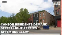 Canton residents demand streetlight repairs following a brazen overnight burglary