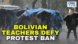Bolivian Teachers Defy Protest Ban With Nationwide Strike Against Rodrigo Paz Government | N18G