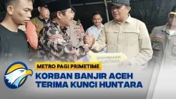 Serah Terima Kunci Huntara ke 133 KK di Gayo Lues, Aceh -  [Metro Pagi Primetime]