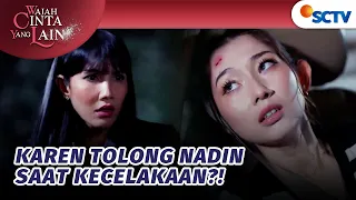 Semua Shock! Ternyata yang Tolong Nadin Itu Karen?! | Wajah Cinta Yang Lain - Episode 60
