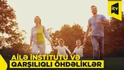 Ailədə məsuliyyət və konfliktlərin idarə olunması - MÜTƏXƏSSİS RƏYİ