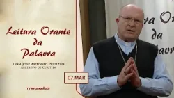 Leitura Orante da Palavra | Dom José Antonio Peruzzo | 07/03/24